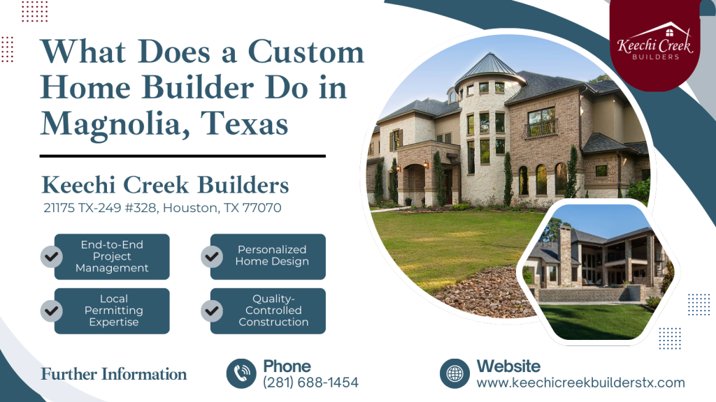 What Does a Custom Home Builder Do in Magnolia, Texas