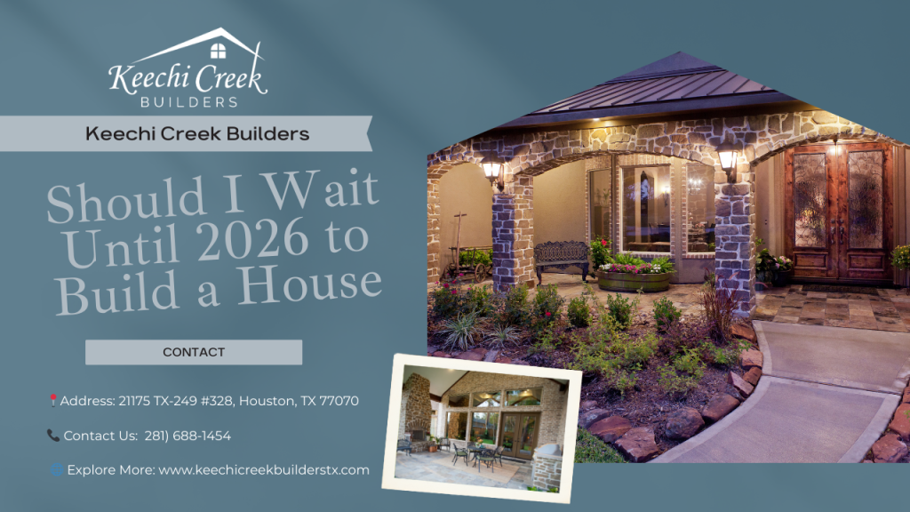 Should I Wait Until 2026 to Build a House