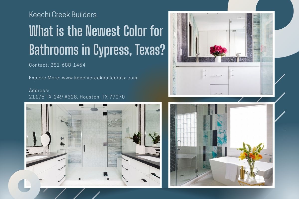What is the Newest Color for Bathrooms in Cypress, Texas